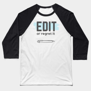 Edit or Regret It Baseball T-Shirt